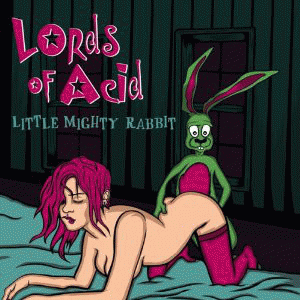 Lords Of Acid : Little Mighty Rabbit